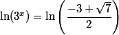 \ln(3^{x})=\ln \left(\dfrac{-3+\sqrt{7}}{2}\right)